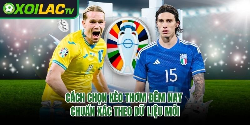 Cách Chọn Kèo Thơm Đêm Nay Chuẩn Xác Theo Dữ Liệu Mới 