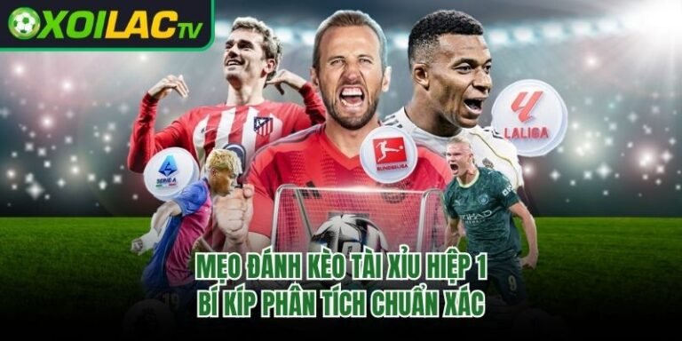 Mẹo Đánh Kèo Tài Xỉu Hiệp 1 – Bí Kíp Phân Tích Chuẩn Xác