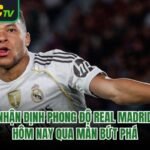Nhận Định Phong Độ Real Madrid Hôm Nay Qua Màn Bứt Phá