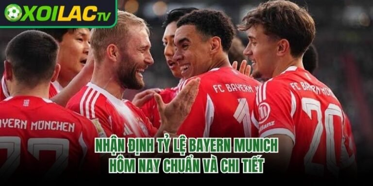 Nhận Định Tỷ Lệ Bayern Munich Hôm Nay Chuẩn Và Chi Tiết 