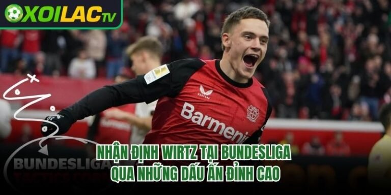 Nhận Định Wirtz Tại Bundesliga Qua Những Dấu Ấn Đỉnh Cao