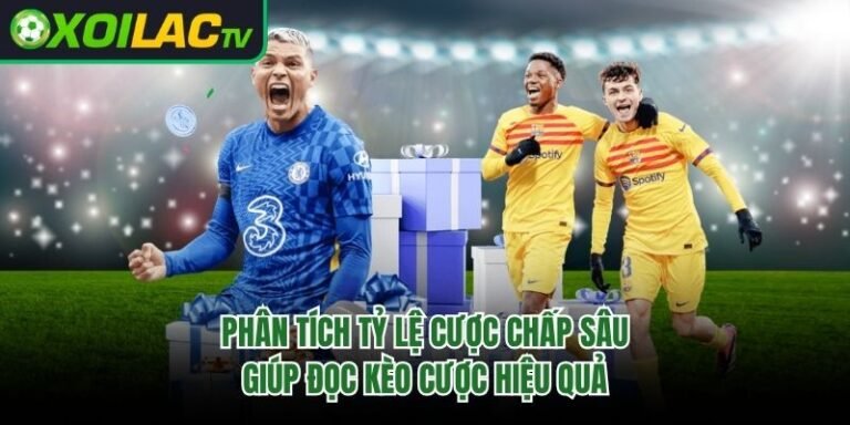 Phân Tích Tỷ Lệ Cược Chấp Sâu Giúp Đọc Kèo Cược Hiệu Quả 