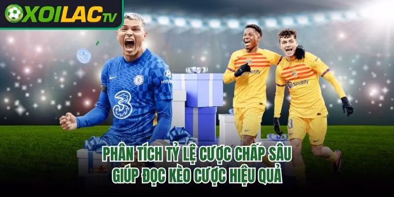 Phân Tích Tỷ Lệ Cược Chấp Sâu Giúp Đọc Kèo Cược Hiệu Quả 