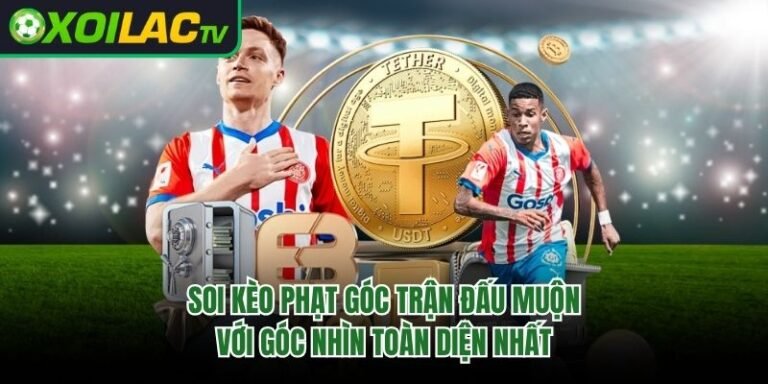 Soi Kèo Phạt Góc Trận Đấu Muộn Với Góc Nhìn Toàn Diện Nhất